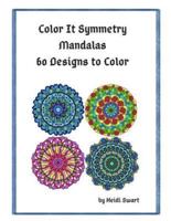 Color It Symmetry Mandalas 60 Designs to Color