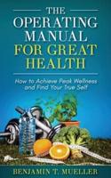 The Operating Manual for Great Health