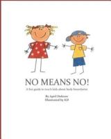 No Means No!: A Fun Guide to Teach Kids about Body Boundaries