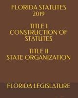 Florida Statutes 2019 Title I Construction of Statutes Title II State Organization