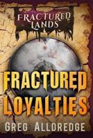 Fractured Loyalties