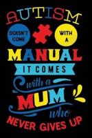 Autism Doesn't Come With a Manual It Comes With a Mum Who Never Gives Up