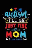 Autism I'll Be Just Fine With a Mom Like Mine