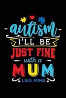 Autism I'll Be Just Fine With a Mum Like Mine