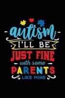 Autism I'll Be Just Fine With Some Parents Like Mine