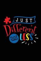 Just Different Not Less