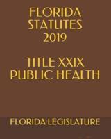 Florida Statutes 2019 Title XXIX Public Health