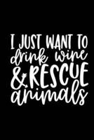 I Just Want to Drink Wine & Rescue Animals