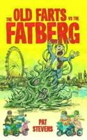 The Old Farts Versus The Fatberg
