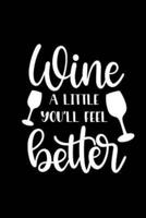 Wine a Little You'll Feel Better