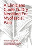 A Clinicians Guide To Dry Needling For Myofascial Pain
