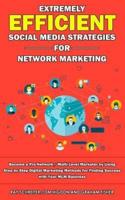 Extremely Efficient Social Media Strategies for Network Marketing