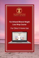 Far Infrared Mineral Weight Loss Wrap Course for Clinic & Home Use: Learn how to use clays, salts and far infrared for sustainable weight loss and  better health