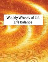Weekly Wheels of Life