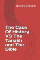 The Case Of History VS The Tanakh and The Bible