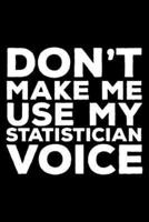 Don't Make Me Use My Statistician Voice