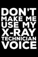 Don't Make Me Use My X-Ray Technician Voice