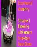 Experimental Chemistry Titration Part 1 Chemistry With Modern Technology By Eman Shams