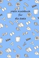 Mein Kochbuch Für Die Seele