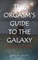 The Orgasm's Guide To The Galaxy