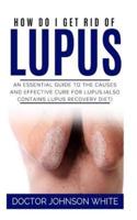 How Do I Get Rid of Lupus