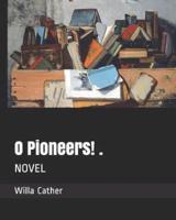 O Pioneers! .