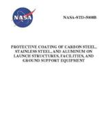 Protective Coating of Carbon Steel, Stainless Steel, and Aluminum on Launch Structures, Facilities, and Ground Support Equipment