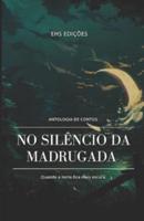 No Silêncio Da Madrugada: Antologia de Contos