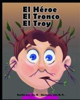 El Héroe El Tronco El Troy