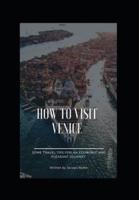 How To Visit Venice