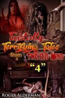 Twistedly Terrifying Tales from a Twisted Mind. "4"