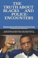 The Truth About Blacks and Police-Encounters