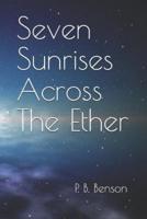 7 SUNRISES ACROSS THE ETHER