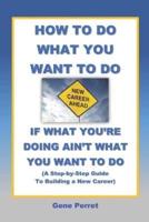 How to Do What You Want to Do If What You're Doing Ain't What You Want to Do