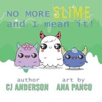 No More Slime and I Mean It