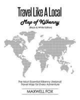 Travel Like a Local - Map of Kilkenny (Black and White Edition)