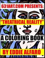 Theatrical Reality: A Coloring Book
