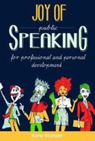 Joy of Speaking: Public Speaking for Professional and Personal Development