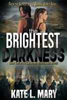 The Brightest Darkness: A Post-Apocalyptic Zombie Novel