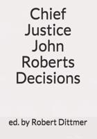 Chief Justice John Roberts Decisions