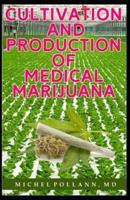 Cultivation and Production of Medical Marijuana