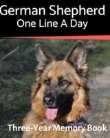 German Shepherd - One Line a Day: A Three-Year Memory Book to Track Your Dog's Growth