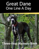 Great Dane - One Line a Day: A Three-Year Memory Book to Track Your Dog's Growth