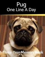Pug - One Line a Day: A Three-Year Memory Book to Track Your Dog's Growth