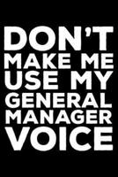 Don't Make Me Use My General Manager Voice
