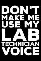 Don't Make Me Use My Lab Technician Voice