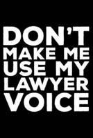 Don't Make Me Use My Lawyer Voice