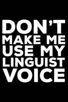 Don't Make Me Use My Linguist Voice