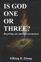 Is God One or Three?