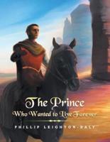 The Prince Who Wanted to Live Forever